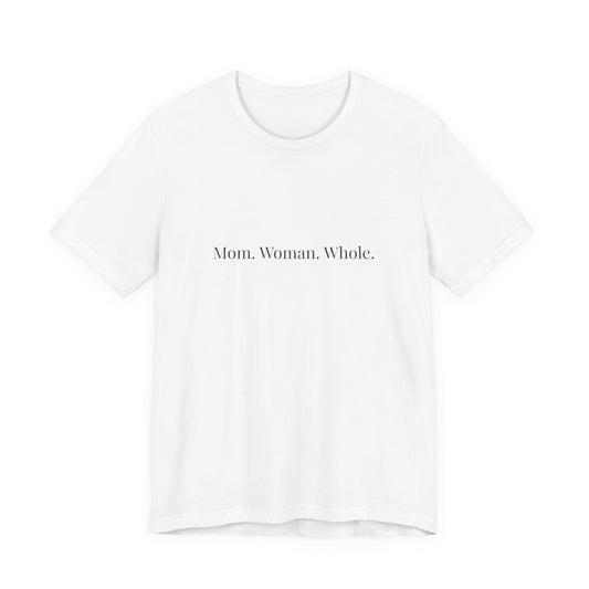 Mom Woman Whole T-Shirt | Minimalist Typography Tee