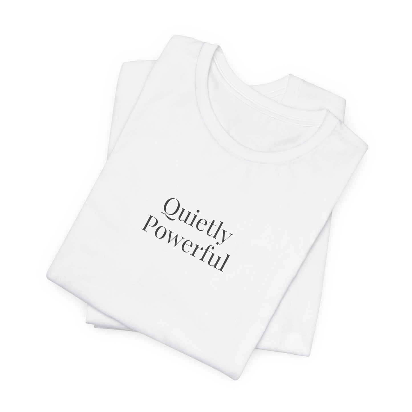 Quietly Powerful Womens T Shirt Minimalist Statement Tee Neutral Aesthetic Shirt Gift For Her
