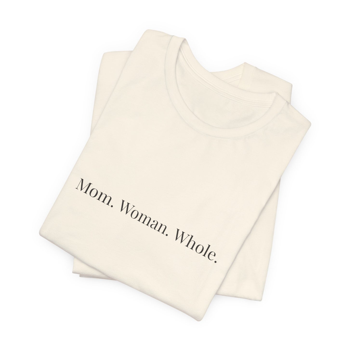 Mom Woman Whole T-Shirt | Minimalist Typography Tee