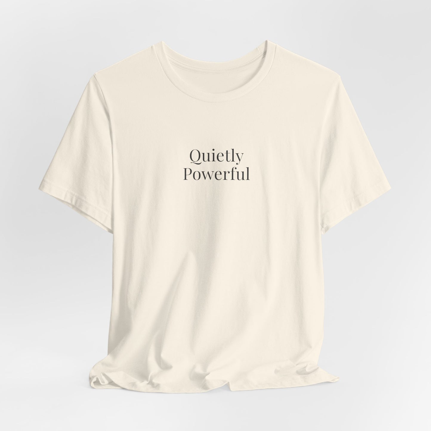 Quietly Powerful Womens T Shirt Minimalist Statement Tee Neutral Aesthetic Shirt Gift For Her