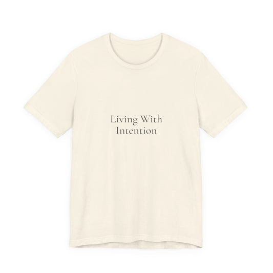 Living With Intention T-Shirt | Minimalist Quote Tee | Neutral Aesthetic Shirt