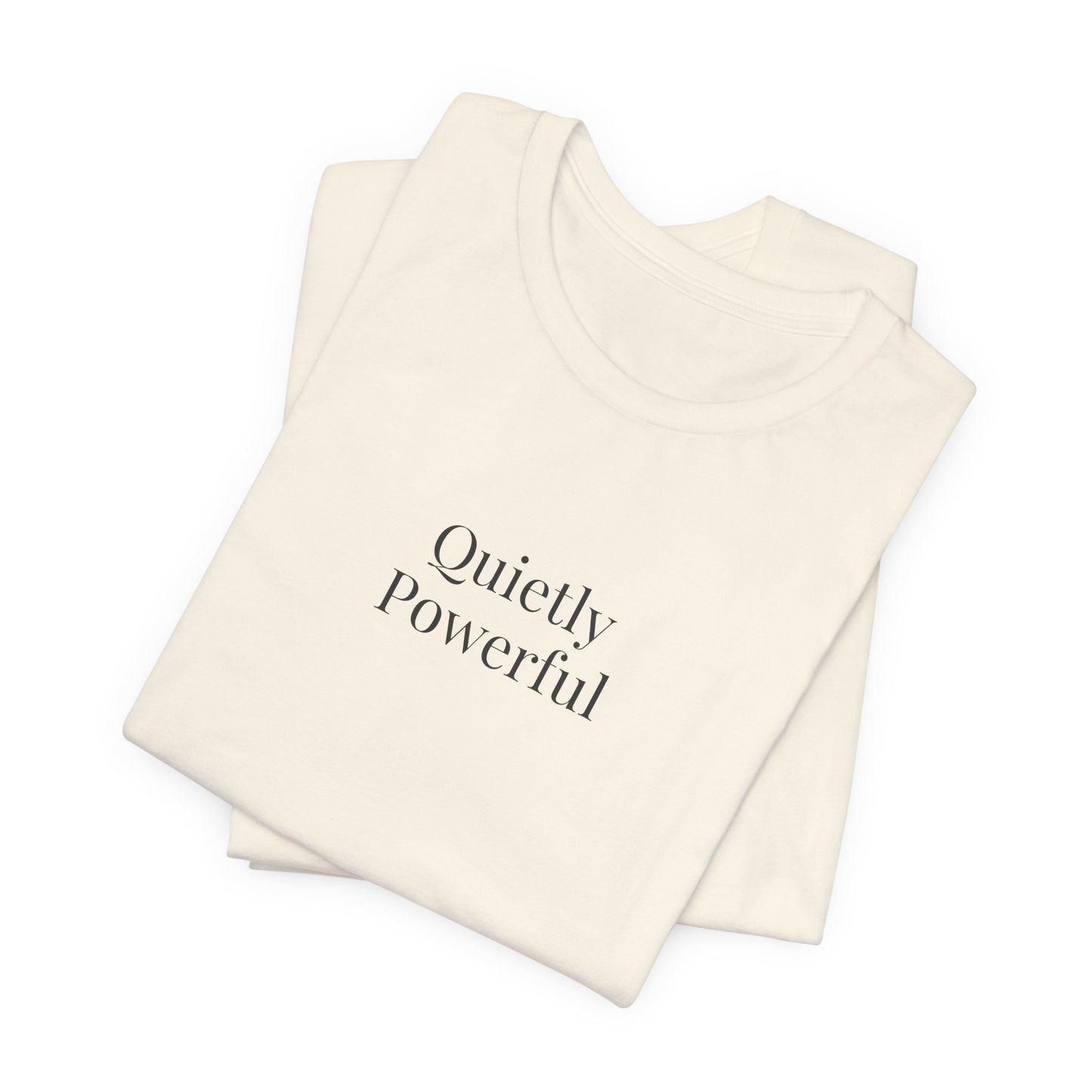 Quietly Powerful Womens T Shirt Minimalist Statement Tee Neutral Aesthetic Shirt Gift For Her