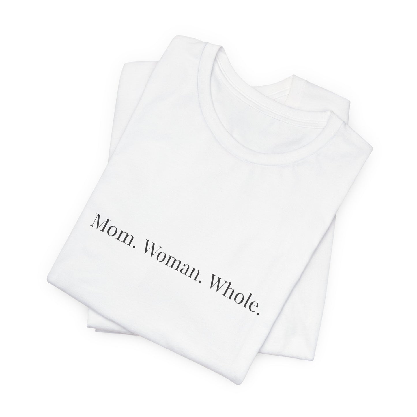 Mom Woman Whole T-Shirt | Minimalist Typography Tee