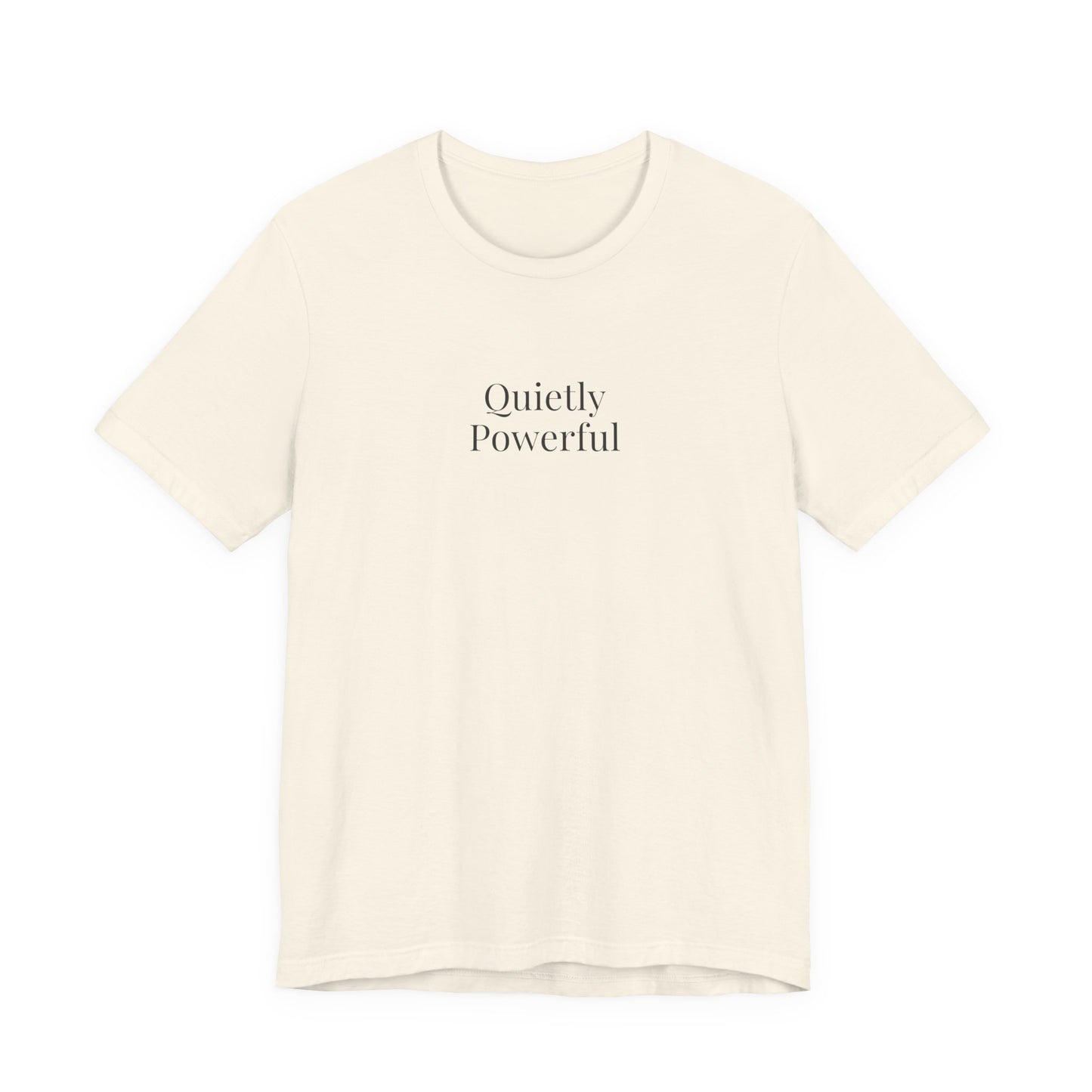 Quietly Powerful Womens T Shirt Minimalist Statement Tee Neutral Aesthetic Shirt Gift For Her