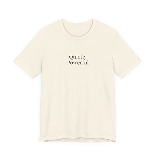 Quietly Powerful Womens T Shirt Minimalist Statement Tee Neutral Aesthetic Shirt Gift For Her