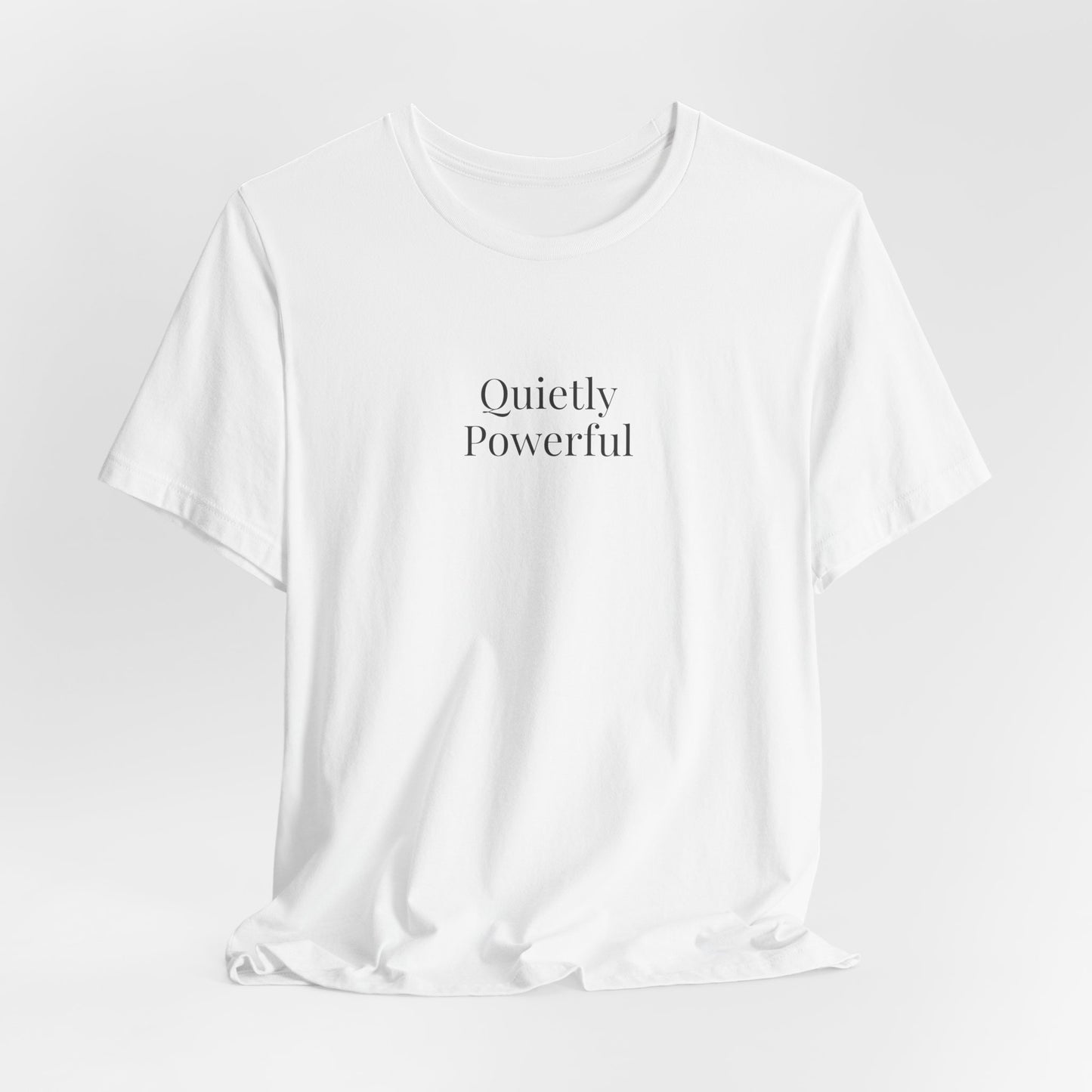 Quietly Powerful Womens T Shirt Minimalist Statement Tee Neutral Aesthetic Shirt Gift For Her
